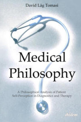 Tomasi / Gungov |  Medical Philosophy. A Philosophical Analysis of Patient Self-Perception in Diagnostics and Therapy | Buch |  Sack Fachmedien