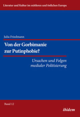 Friedmann |  Friedmann, J: Von der Gorbimanie zur Putinphobie? . Ursachen | Buch |  Sack Fachmedien