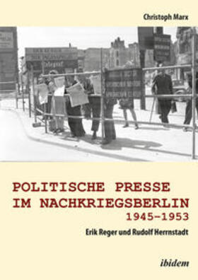 Marx | Politische Presse im Nachkriegsberlin 1945-1953. Erik Reger und Rudolf Herrnstadt | Buch | 978-3-8382-0985-2 | sack.de