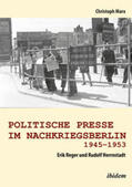 Marx |  Politische Presse im Nachkriegsberlin 1945-1953. Erik Reger und Rudolf Herrnstadt | Buch |  Sack Fachmedien