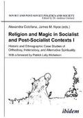 Cotofana / Nyce / Umland |  Religion and Magic in Socialist and Postsocialist Contexts [Part I]. Historic and Ethnographic Case Studies of Orthodoxy, Heterodoxy, and Alternative Spirituality | Buch |  Sack Fachmedien