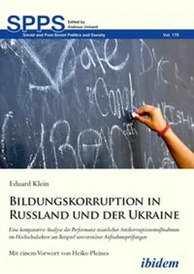 Klein / Umland |  Bildungskorruption in Russland und der Ukraine. Eine komparative Analyse der Performanz staatlicher Antikorruptionsmaßnahmen im Hochschulsektor am Beispiel universitärer Aufnahmeprüfungen | Buch |  Sack Fachmedien