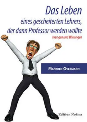 Overmann |  Das Leben eines gescheiterten Lehrers, der dann Professor werden wollte | Buch |  Sack Fachmedien