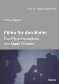Dietrich / Schenk / Wulff |  Filme für den Eimer: Das Experimentalkino von Klaus Telscher | Buch |  Sack Fachmedien