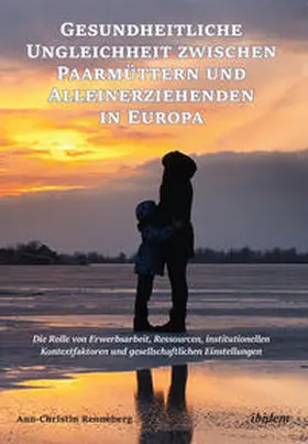 Renneberg |  Gesundheitliche Ungleichheit zwischen Paarmüttern und Alleinerziehenden in Europa | Buch |  Sack Fachmedien