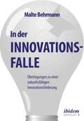 Behrmann |  In der Innovationsfalle. Überlegungen zu einer zukunftsfähigen Innovationsförderung | Buch |  Sack Fachmedien