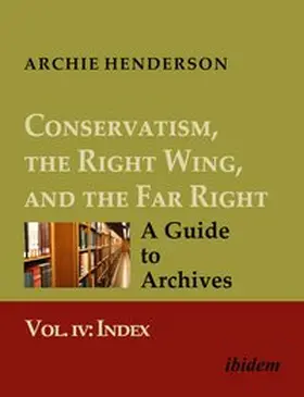 Henderson |  Conservatism, the Right Wing, and the Far Right: A Guide to Archives | Buch |  Sack Fachmedien
