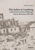 Yones / Rossolinski-Liebe / Heim |  Die Juden in Lemberg während des Zweiten Weltkriegs und im Holocaust 1939-1944 | Buch |  Sack Fachmedien