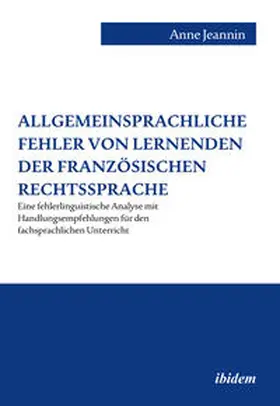 Jeannin |  Allgemeinsprachliche Fehler von Lernenden der französischen Rechtssprache | Buch |  Sack Fachmedien