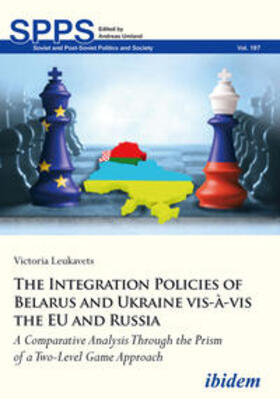 Leukavets / Umland | The Integration Policies of Belarus and Ukraine vis-à-vis the EU and Russia | Buch | 978-3-8382-1247-0 | sack.de