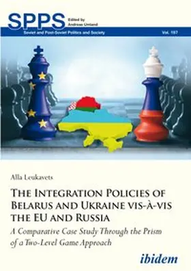 Leukavets / Umland |  The Integration Policies of Belarus and Ukraine vis-à-vis the EU and Russia | Buch |  Sack Fachmedien