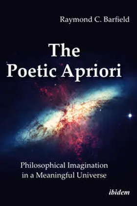 Barfield / Gungov / Verene | The Poetic Apriori: Philosophical Imagination in a Meaningful Universe | Buch | 978-3-8382-1350-7 | www.sack.de