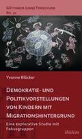 Blöcker / Lorenz / Micus |  Demokratie- und Politikvorstellungen von Kindern mit Migrati | Buch |  Sack Fachmedien