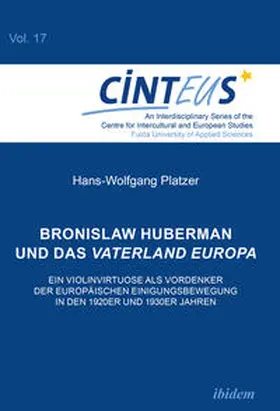 Platzer |  Bronislaw Huberman und das Vaterland Europa | Buch |  Sack Fachmedien