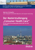 Schaefer / Räuscher / Kottschlag |  Der Masterstudiengang ¿Consumer Health Care¿ an der Charité Universitätsmedizin Berlin 2001 bis 2018 - eine Bilanz | Buch |  Sack Fachmedien