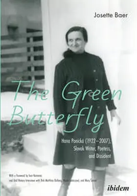 Baer |  The Green Butterfly: Hana Ponická (1922-2007), Slovak Writer, Poetess, and Dissident | Buch |  Sack Fachmedien