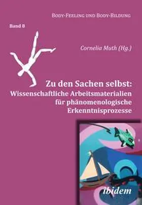 Muth / Nauerth / Jäckel |  Zu den Sachen selbst: Wissenschaftliche Arbeitsmaterialien für phänomenologische Erkenntnisprozesse | Buch |  Sack Fachmedien