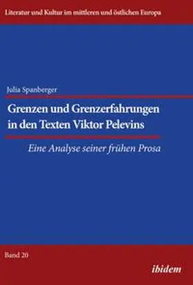Spanberger / Ibler |  Grenzen und Grenzerfahrungen in den Texten Viktor Pelevins | Buch |  Sack Fachmedien