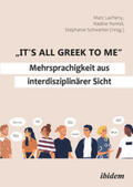Lacheny / Schwerter / Rentel |  "It's all Greek to me": Mehrsprachigkeit aus interdisziplinärer Sicht | Buch |  Sack Fachmedien
