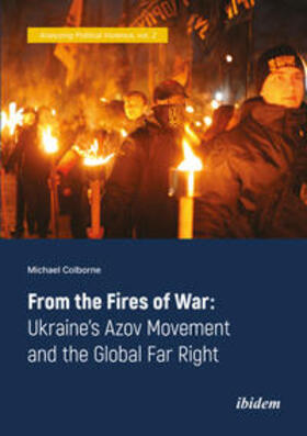 Colborne / Johnson / Richardson |  From the Fires of War: Ukraine¿s Azov Movement and the Global Far Right | Buch |  Sack Fachmedien