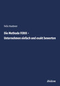Huebner |  Huebner, F: Methode FERIX - Unternehmen einfach bewerten | Buch |  Sack Fachmedien