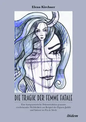 Kirchner |  Die Tragik der Femme Fatale | Buch |  Sack Fachmedien