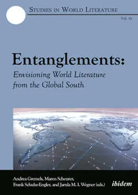 Gremels / Scheurer / Schulze-Engler |  Entanglements: Envisioning World Literature from the Global South | Buch |  Sack Fachmedien