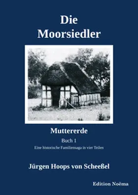 Hoops von Scheeßel | Die Moorsiedler. Buch 1: Muttererde | Buch | 978-3-8382-1639-3 | www.sack.de