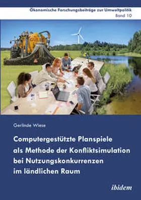 Wiese |  Computergestützte Planspiele als Methode der Konfliktsimulation bei Nutzungskonkurrenzen im ländlichen Raum | Buch |  Sack Fachmedien