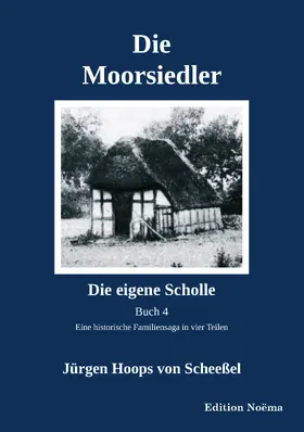 Hoops von Scheeßel | Die Moorsiedler Buch 4 "Die eigene Scholle" | Buch | 978-3-8382-1689-8 | www.sack.de