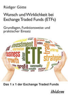 Götte |  Wunsch und Wirklichkeit bei Exchange Traded Funds (ETFs): Grundlagen, Funktionsweise und praktischer Einsatz | Buch |  Sack Fachmedien