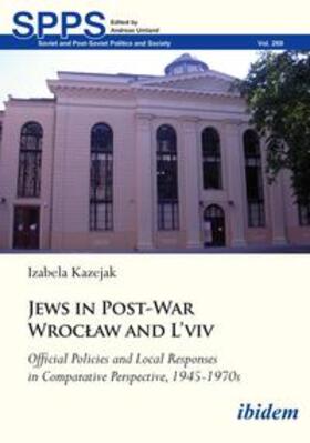Kazejak / Umland | Jews in Post-War Wroc¿aw and L'vivOfficial Policies and Local Responses in Comparative Perspective, 1945-1970s | Buch | 978-3-8382-1802-1 | sack.de