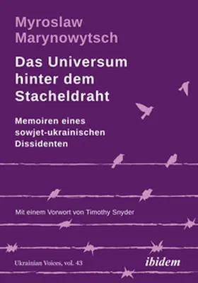 Marynowytsch / Marynovych / Marynovyc | Das Universum hinter dem Stacheldraht: Memoiren eines sowjet-ukrainischen Dissidenten | Buch | 978-3-8382-1806-9 | sack.de