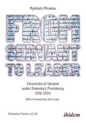Minakov |  From Servant to Leader: Chronicles of Ukraine under the Zelensky Presidency, 2019-2024 | Buch |  Sack Fachmedien
