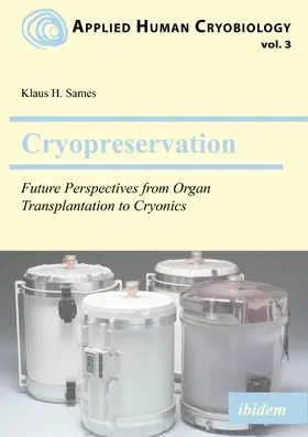 Sames |  Cryopreservation: Future Perspectives from Organ Transplantation to Cryonics | Buch |  Sack Fachmedien