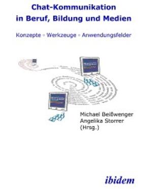 Beisswenger / Storrer |  Chat-Kommunikation in Beruf, Bildung und Medien:  Konzepte - Werkzeuge - Anwendungsfelder | eBook | Sack Fachmedien