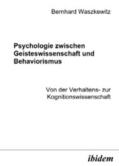 Waszkewitz |  Psychologie zwischen Geisteswissenschaft und Behaviorismus. Von der Verhaltens- zur Kognitionswissenschaft | eBook | Sack Fachmedien