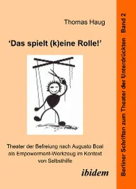 Haug |  "Das spielt (k)eine Rolle!" - Theater der Befreiung nach Augusto Boal als Empowerment-Werkzeug im Kontext von Selbsthilfe | eBook | Sack Fachmedien