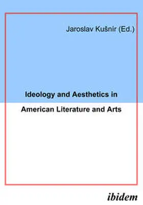 Kušnír / Kusnír | Ideology and Aesthetics in American Literature and Arts | E-Book | sack.de