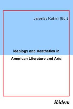 Kušnír | Ideology and Aesthetics in American Literature and Arts | E-Book | sack.de