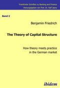 Friedrich |  The Theory of Capital Structure - How theory meets practice in the German market | eBook | Sack Fachmedien