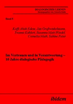 Abah Edem / Grosswinkelmann / Kahlert |  Im Vertrauen und in Verantwortung – 10 Jahre dialogische Pädagogik | eBook | Sack Fachmedien