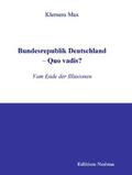 Max |  Bundesrepublik Deutschland – Quo vadis? | eBook | Sack Fachmedien