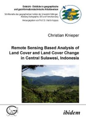 Knieper | Remote Sensing Based Analysis of Land Cover and Land Cover Change in Central Sulawesi, Indonesia | E-Book | sack.de