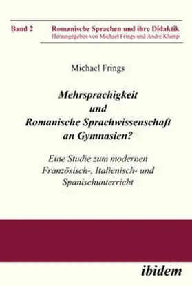 Frings |  Mehrsprachigkeit und Romanische Sprachwissenschaft an Gymnasien? Eine Studie zum modernen Französisch-, Italienisch- und Spanischunterricht | eBook | Sack Fachmedien