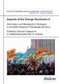 Harasymiw / Ilnytzkyj |  Aspects of the Orange Revolution II. Information and Manipulation Strategies in the 2004 Ukrainian Presidential Elections | eBook | Sack Fachmedien