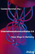 Rennhak |  Unternehmenskommunikation 2.0 - Neue Wege im Marketing | eBook | Sack Fachmedien