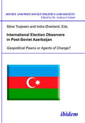 Torjesen / Øverland |  International Election Observers in Post-Soviet Azerbaijan | eBook | Sack Fachmedien