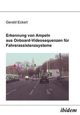 Eckert |  Erkennung von Ampeln aus Onboard-Videosequenzen für Fahrerassistenzsysteme | eBook | Sack Fachmedien