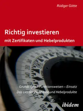 Götte |  Richtig investieren mit Zertifikaten und Hebelprodukten | eBook | Sack Fachmedien